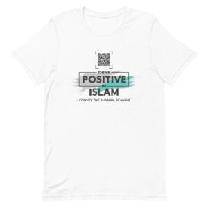 T-Shirt - Think Positive in Islam, Scan and Convey Sunnah
